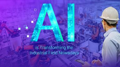 Success Stories: How AI Is Transforming the Industrial Field Nowadays